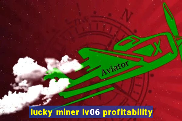 lucky miner lv06 profitability